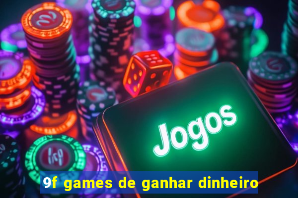 9f games de ganhar dinheiro